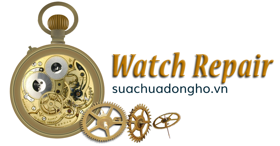 Watch Repair in Hanoi - Watch Repair Services in Hanoi